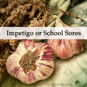 Herbal Medicine for Impetigo or School Sores